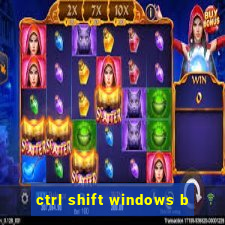 ctrl shift windows b